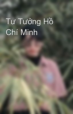Tư Tưởng Hồ Chí Minh