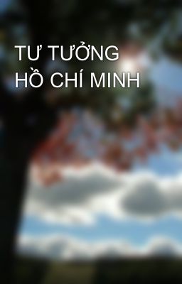 TƯ TƯỞNG HỒ CHÍ MINH