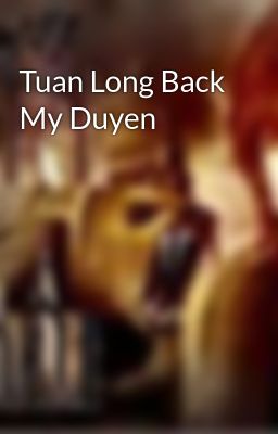 Tuan Long Back My Duyen
