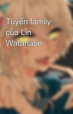 Tuyển family của Lin Watanabe