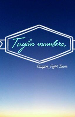 Tuyển Members [ Dragon_Fight Team ]
