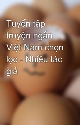 Tuyển tập truyện ngắn Việt Nam chọn lọc - Nhiều tác giả