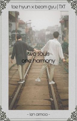two souls one harmony | TaeGyu | BeomHyun | TXT