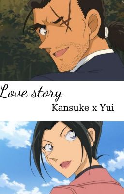 [Twoshot] (KanYui - Detective Conan)   Love Story