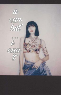 [ U Can But... I Can't..] | Lizkook 