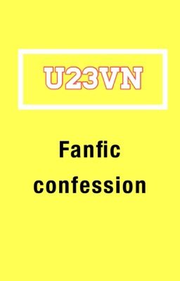 U23VN fanfic confession