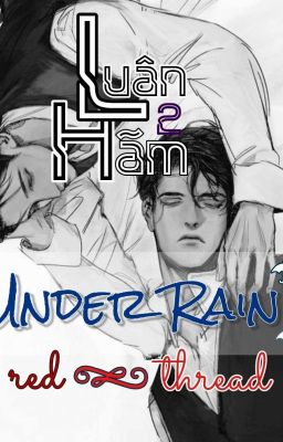 Under Rain - Luân Hãm 2 [BL/H]
