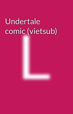 Undertale comic (vietsub)