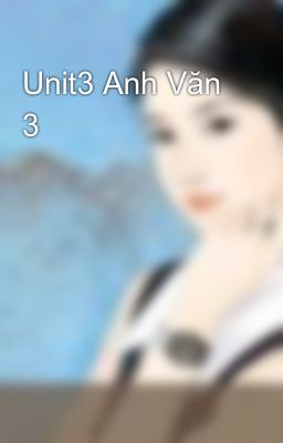 Unit3 Anh Văn 3