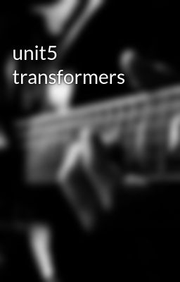 unit5 transformers