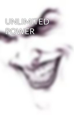 UNLIMITED POWER