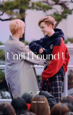 Until I Found U | svt | Verkwan
