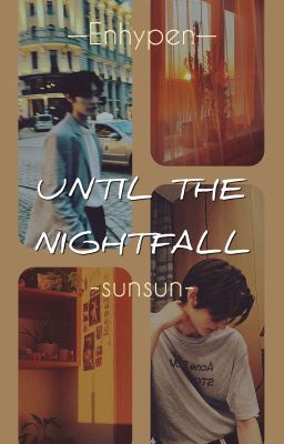 Until The Nightfall || Sunsun || 🌌🌠