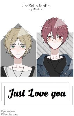 [Utaite fanfic] Just love you [SakaUra]
