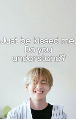 [V-BTS] Chỉ được hôn tôi! Em hiểu chứ?