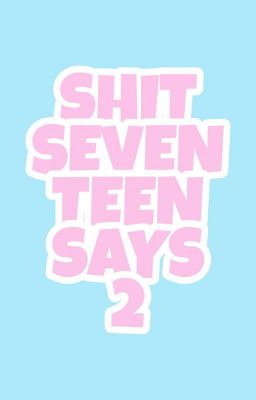 V-trans 💋 Shit Seventeen Says 2 