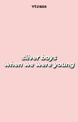 v-trans / silver boys • when we were young.