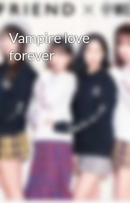 Vampire love forever