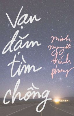 VẠN DẶM TÌM CHỒNG - Minh Nguyệt Thính Phong