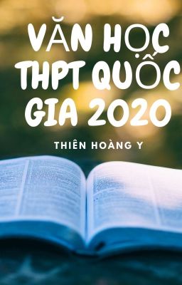VĂN HỌC THPT QUỐC GIA 2020 - Tổng hợp Thiên Hoàng Y