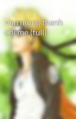 van mong thanh chi me (full)