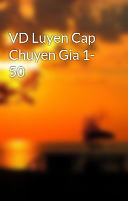 VD Luyen Cap Chuyen Gia 1- 50