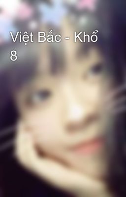 Việt Bắc - Khổ 8