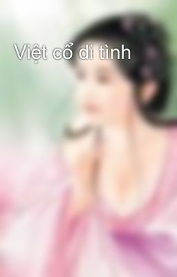Việt cổ di tình