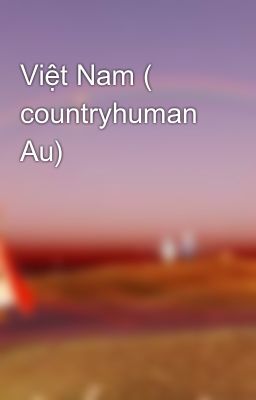 Việt Nam ( countryhuman Au)