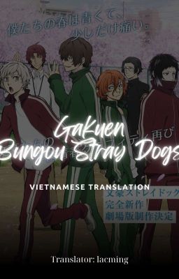 [Vietnamese Translation] Gakuen Bungou Stray Dogs