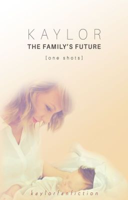 [Vietnamese Translation] Kaylor: The Family's Future - One Shots