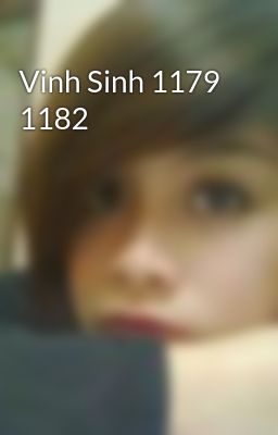 Vinh Sinh 1179 1182