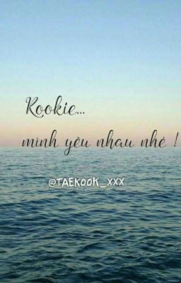(VKook) [HE] Kookie , mình yêu nhau nhé!!