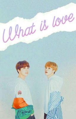vkook ; what is love