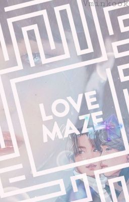 [Vminkook/Shortchap] Love Maze (Full)