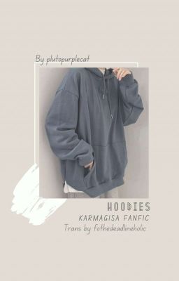 [Vnese Trans Fic/Karmagisa] hoodies 