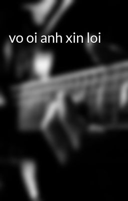vo oi anh xin loi