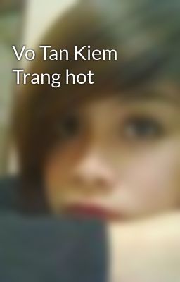 Vo Tan Kiem Trang hot