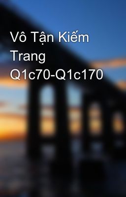 Vô Tận Kiếm Trang Q1c70-Q1c170