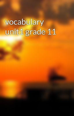 vocabulary unit1 grade 11