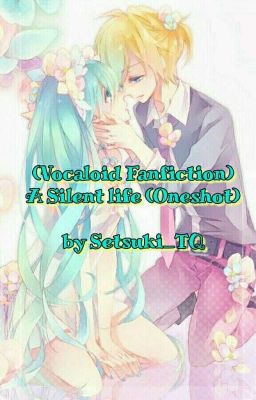 (Vocaloid Fanfiction) A Silent life (Oneshot)