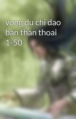 vong du chi dao ban than thoai 1-50