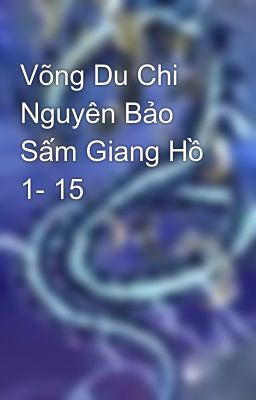 Võng Du Chi Nguyên Bảo Sấm Giang Hồ 1- 15