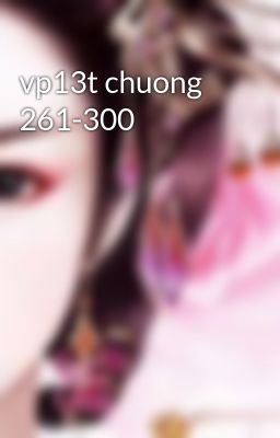 vp13t chuong 261-300
