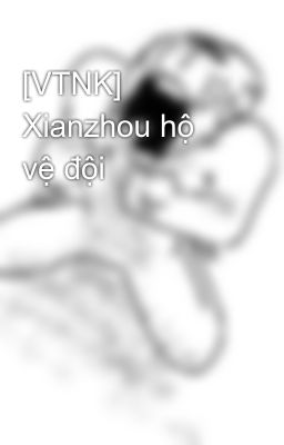 [VTNK] Xianzhou hộ vệ đội