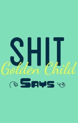 ⇒Vtrans⇐Shit GOLDEN CHILD / GOLCHA Says