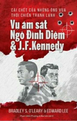 Vụ Ám Sát Ngô Đình Diệm & John F. Kennedy