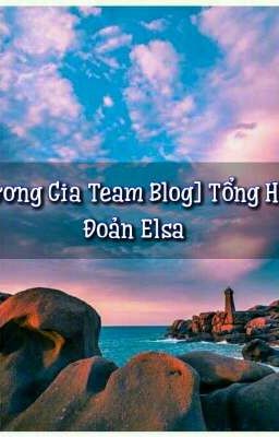 [Vương Gia Team Blog] Tồn Hợp Đoản Elsa
