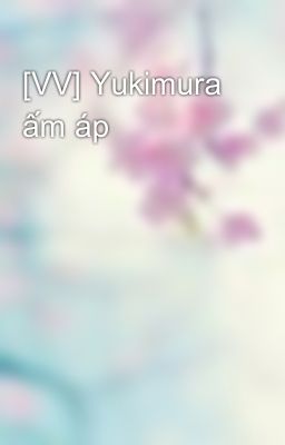 [VV] Yukimura ấm áp