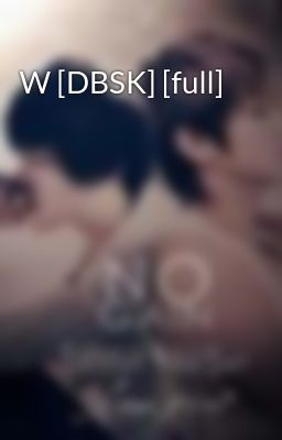 W [DBSK] [full]